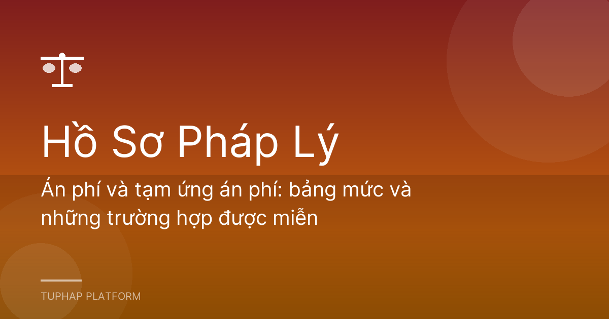 Án phí và tạm ứng án phí: bảng mức và những trường hợp được miễn