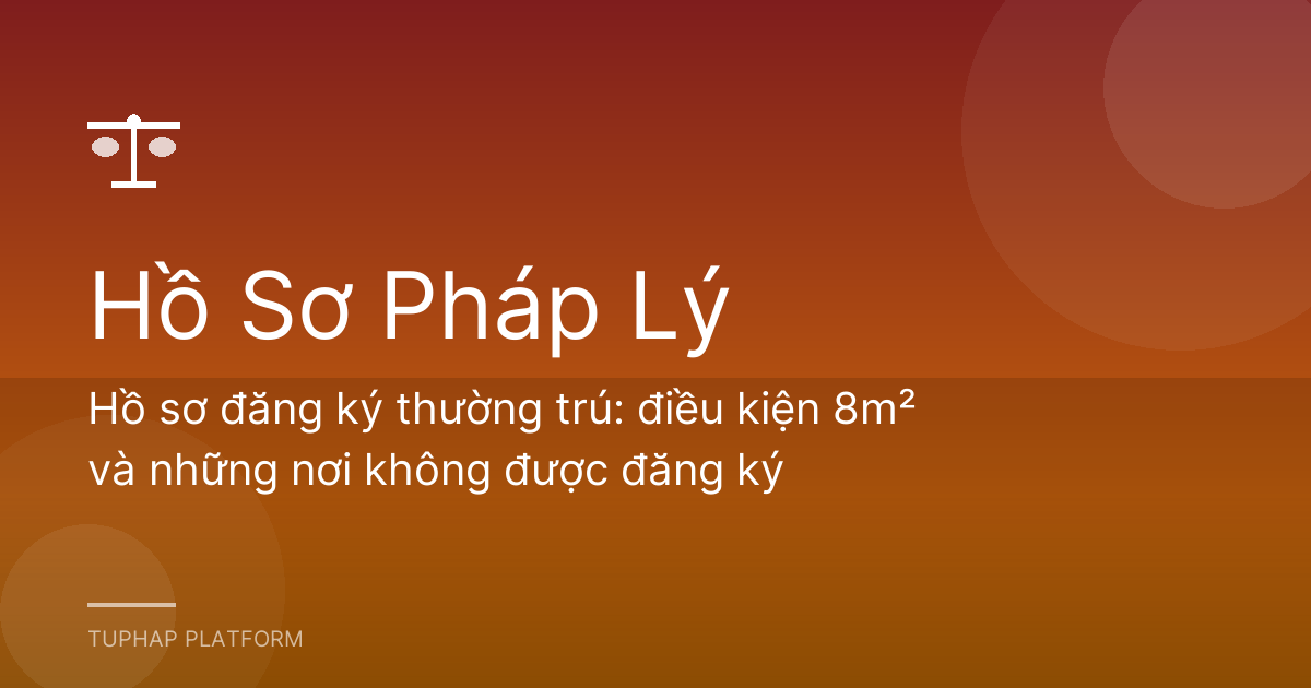 Hồ sơ đăng ký thường trú: điều kiện 8m² và những nơi không được đăng ký