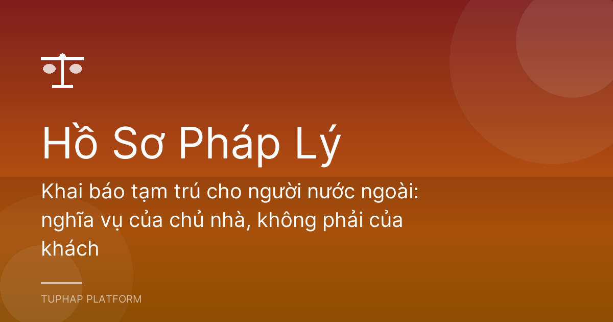 Khai báo tạm trú cho người nước ngoài: nghĩa vụ của chủ nhà, không phải của khách