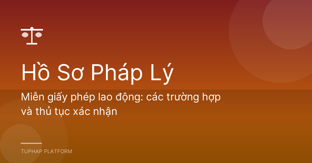 Miễn giấy phép lao động: các trường hợp và thủ tục xác nhận