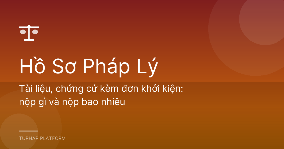Tài liệu, chứng cứ kèm đơn khởi kiện: nộp gì và nộp bao nhiêu